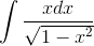 \int \frac{xdx}{\sqrt{1-x^2}}